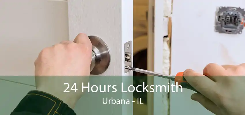 24 Hours Locksmith Urbana - IL