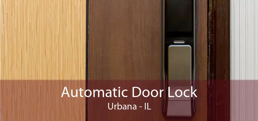 Automatic Door Lock Urbana - IL