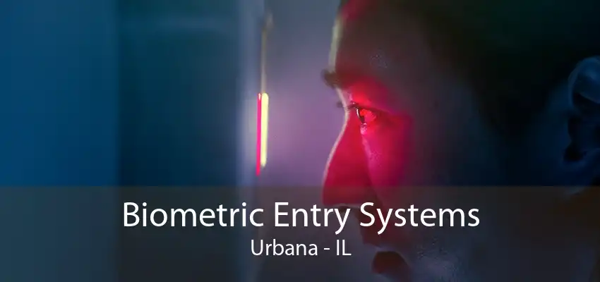 Biometric Entry Systems Urbana - IL