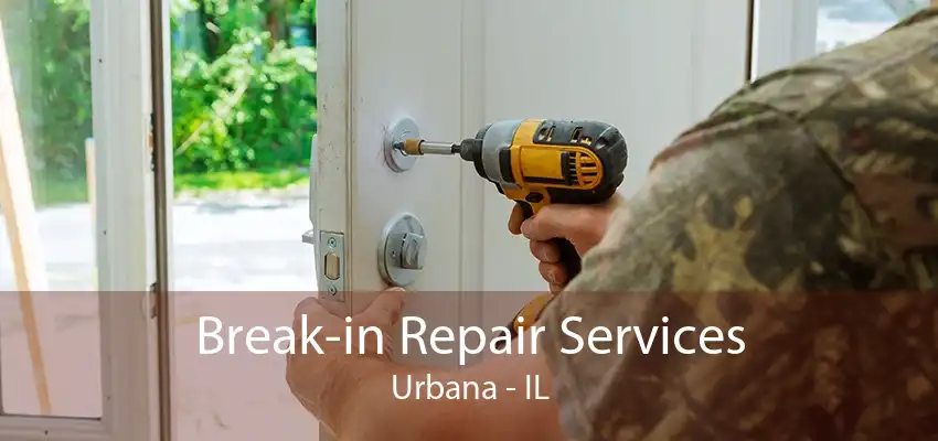 Break-in Repair Services Urbana - IL