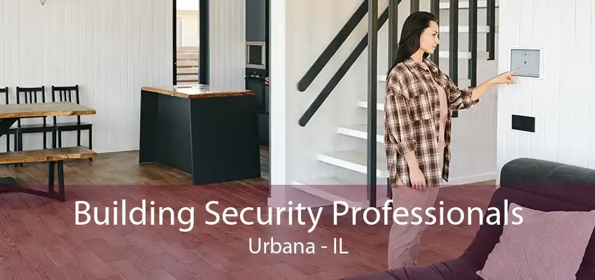 Building Security Professionals Urbana - IL