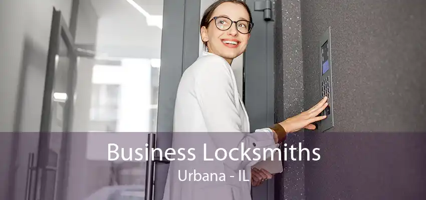 Business Locksmiths Urbana - IL