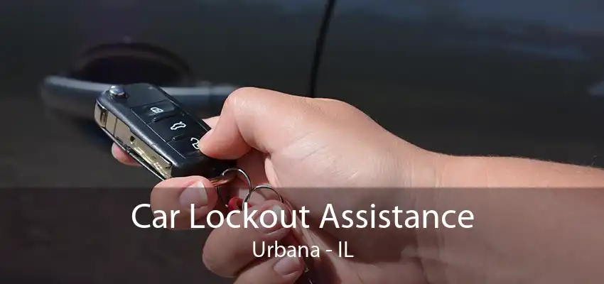 Car Lockout Assistance Urbana - IL