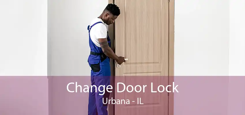 Change Door Lock Urbana - IL