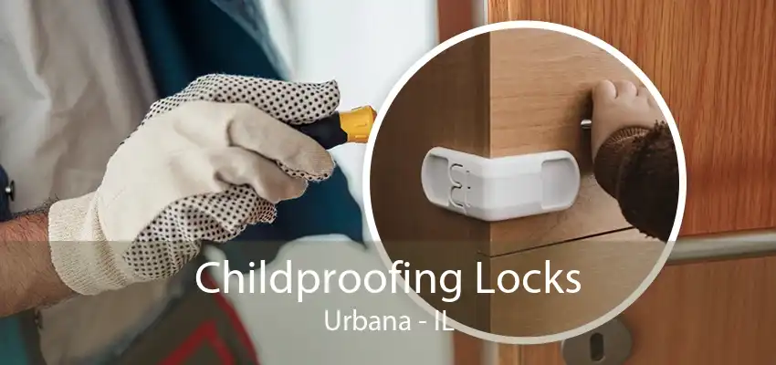 Childproofing Locks Urbana - IL