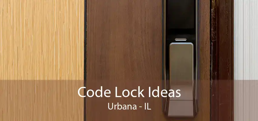 Code Lock Ideas Urbana - IL