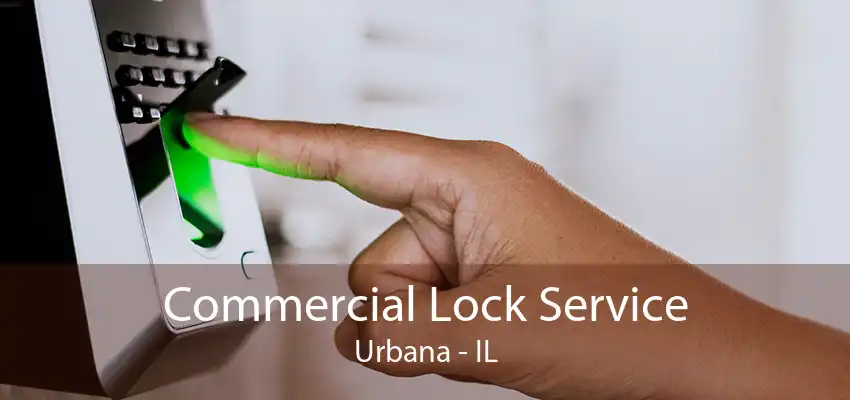 Commercial Lock Service Urbana - IL