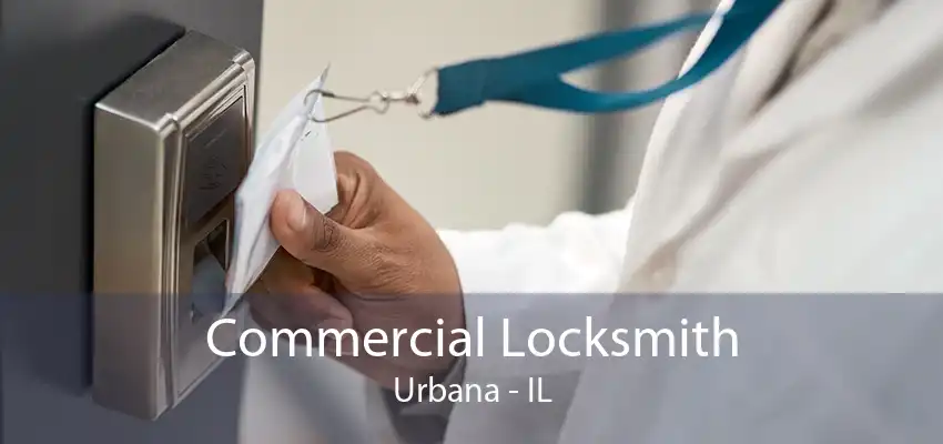 Commercial Locksmith Urbana - IL