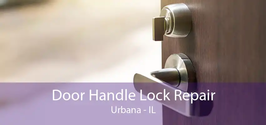 Door Handle Lock Repair Urbana - IL