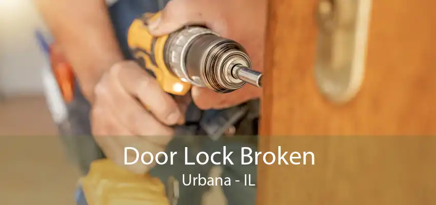 Door Lock Broken Urbana - IL