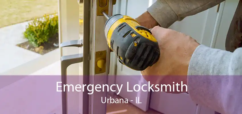 Emergency Locksmith Urbana - IL