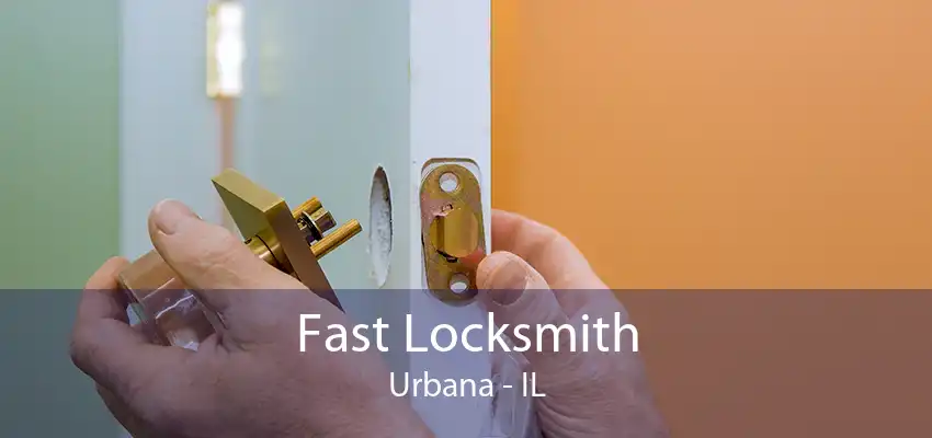 Fast Locksmith Urbana - IL