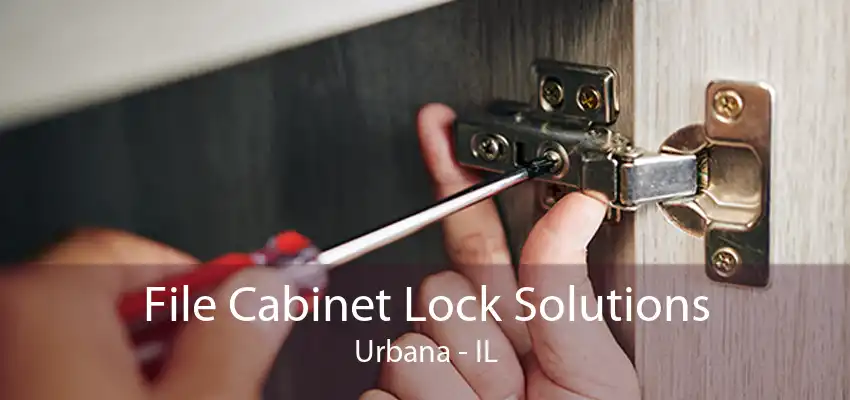 File Cabinet Lock Solutions Urbana - IL