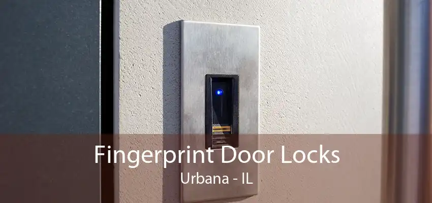 Fingerprint Door Locks Urbana - IL