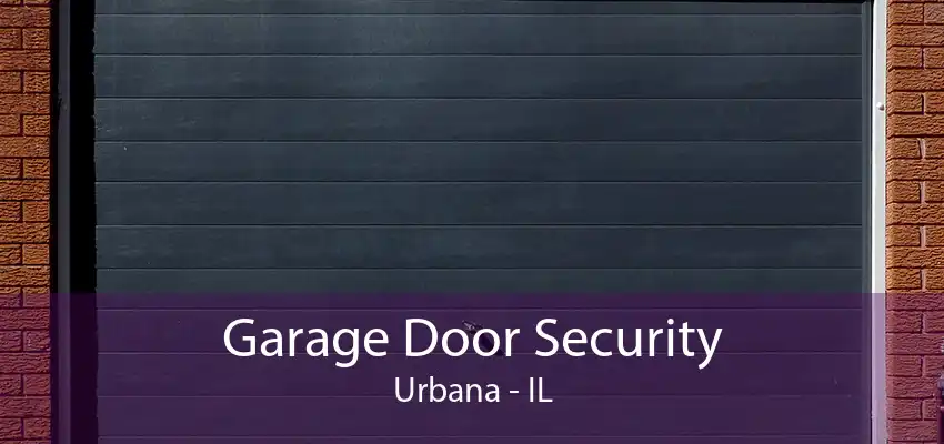 Garage Door Security Urbana - IL