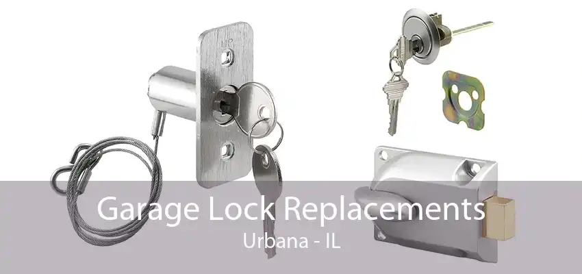 Garage Lock Replacements Urbana - IL