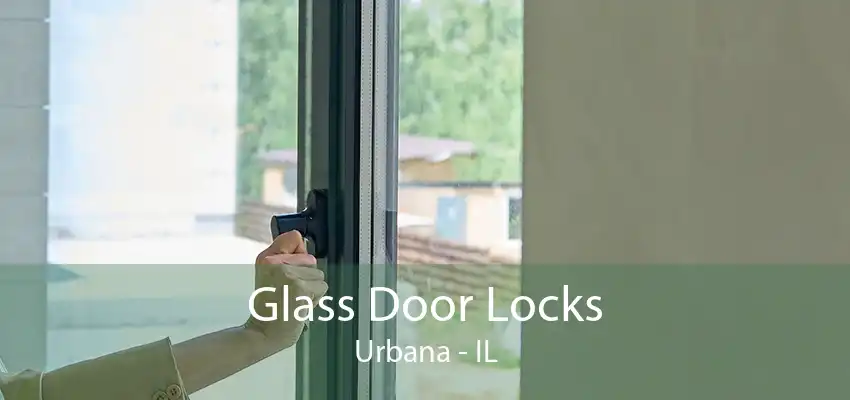 Glass Door Locks Urbana - IL