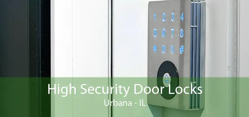 High Security Door Locks Urbana - IL