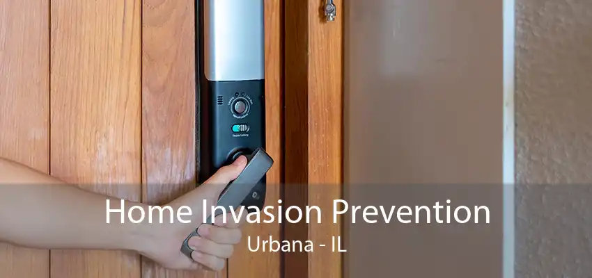 Home Invasion Prevention Urbana - IL