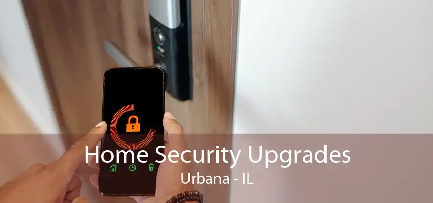 Home Security Upgrades Urbana - IL