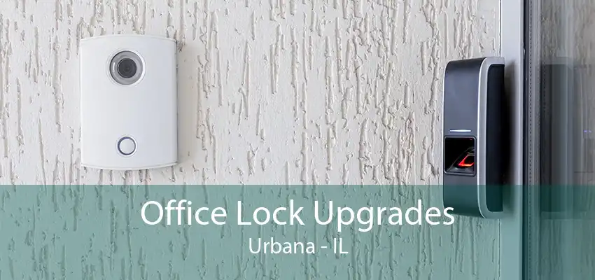 Office Lock Upgrades Urbana - IL