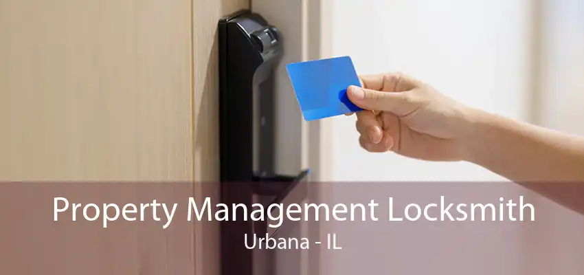 Property Management Locksmith Urbana - IL