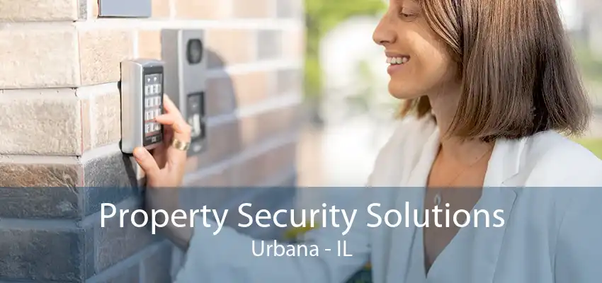 Property Security Solutions Urbana - IL