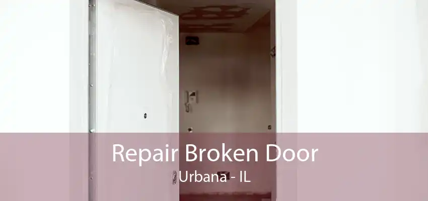 Repair Broken Door Urbana - IL