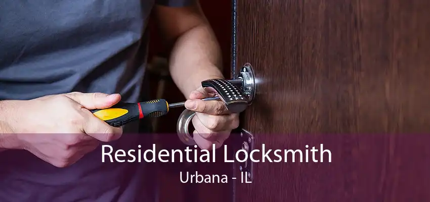 Residential Locksmith Urbana - IL