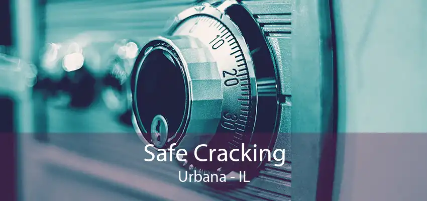 Safe Cracking Urbana - IL