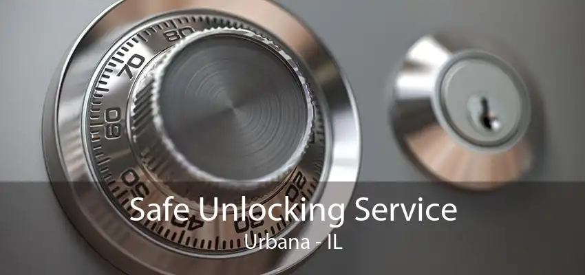 Safe Unlocking Service Urbana - IL