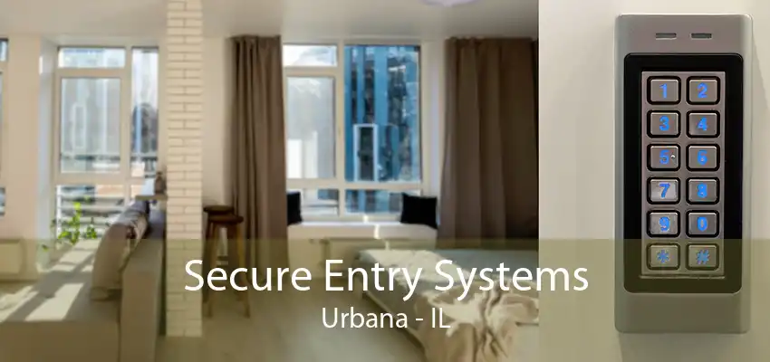 Secure Entry Systems Urbana - IL