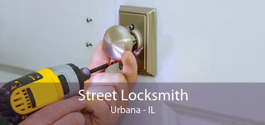 Street Locksmith Urbana - IL