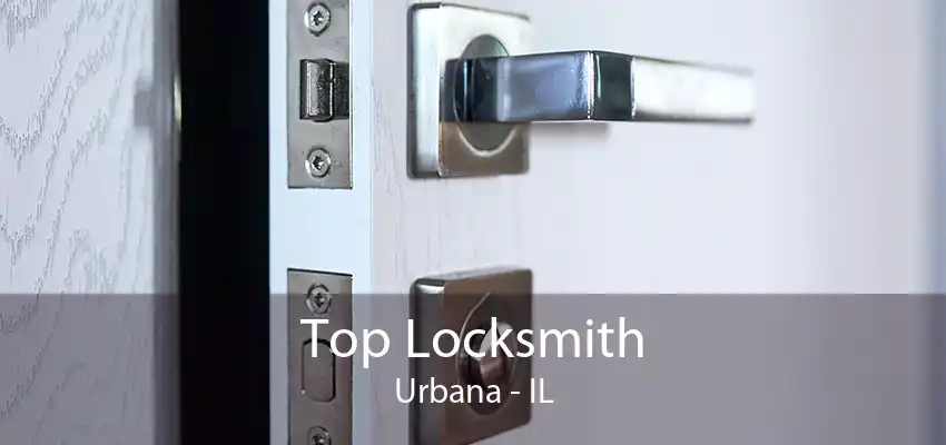 Top Locksmith Urbana - IL