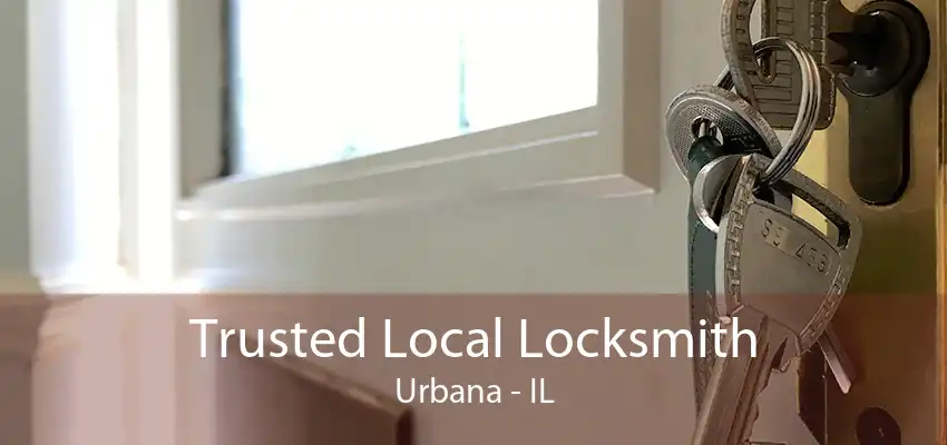 Trusted Local Locksmith Urbana - IL